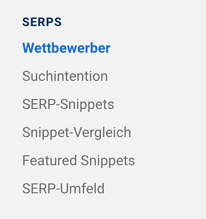 In der SISTRIX-Navigation auf der linken Seite gibt es unter dem Punkt "SERPS" die folgenden Menüpunkte: Wettbewerber, Suchintention, SERP-Snippets, Snippet-Vergleich, Featured Snippets, SERP-Umfeld
